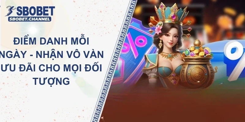 Điểm Danh Mỗi Ngày - Nhận Vô Vàn Ưu Đãi Cho Mọi Đối Tượng