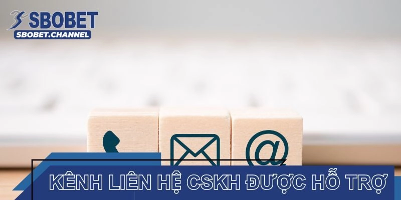 Kênh liên hệ CSKH được thương hiệu hỗ trợ