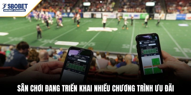 Sân chơi đang triển khai nhiều chương trình ưu đãi